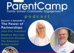 The ParentCamp Podcast – Season 1 – Episode 3 – The Power of Partnerships to Build Stronger Communities with Matthew Morrison of the Delaware Dream Center – Releases at noon on Wednesday, February 5th